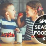 Spring Seasonal Foods for Kids_0.jpg