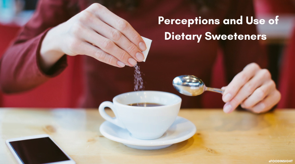 IFIC Food Insight Consumer Servey: Perceptions and Use of Dietary Sweeteners