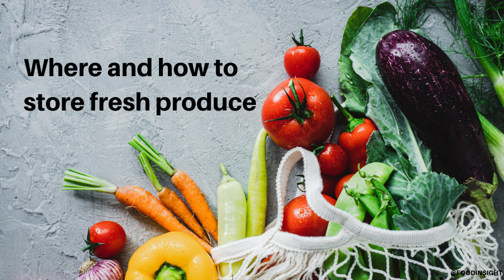 Where and How To Store Fresh Produce, Maximize Shelf Life, and Minimize Food Waste